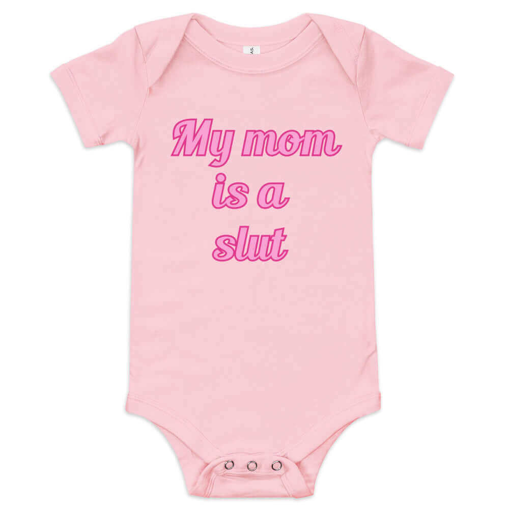 My Mom Is A Slut | Baby Onesie - Bimbo Supply Co.